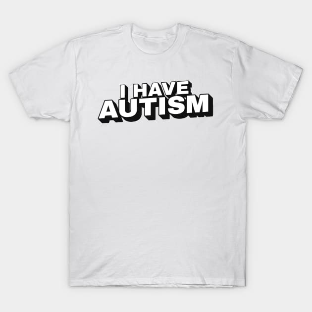 i have autism block funny T-Shirt by Can Photo